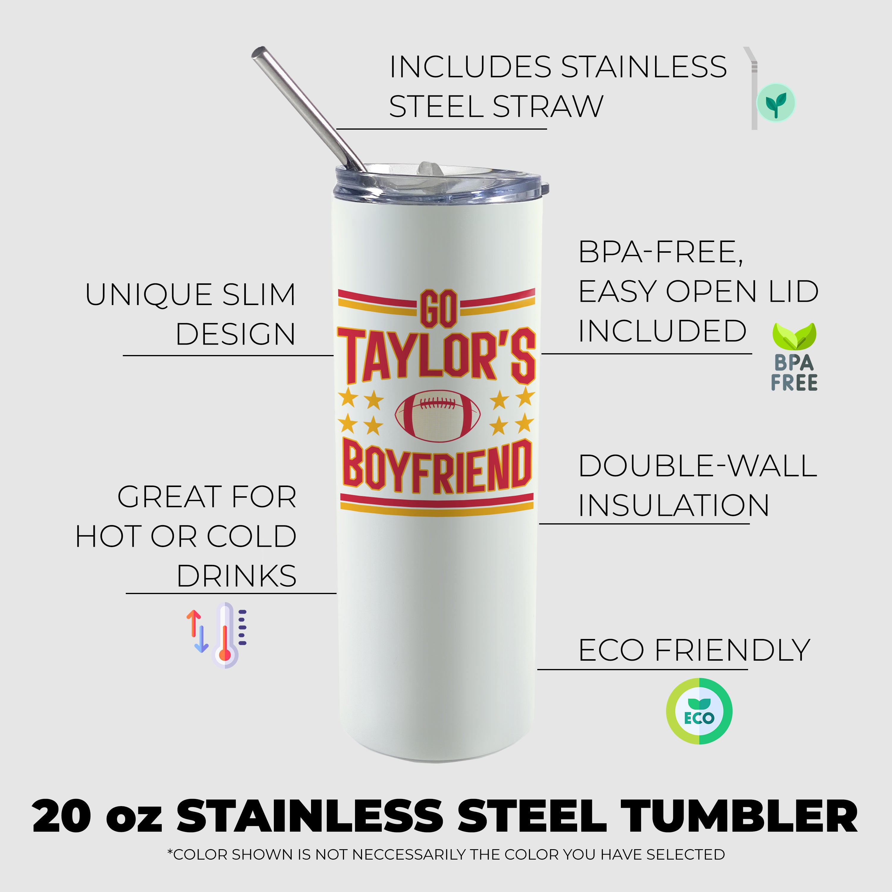 Sports Collection (Go Taylor’s Boyfriend) 20 oz Stainless Steel Travel White Tumbler with Straw