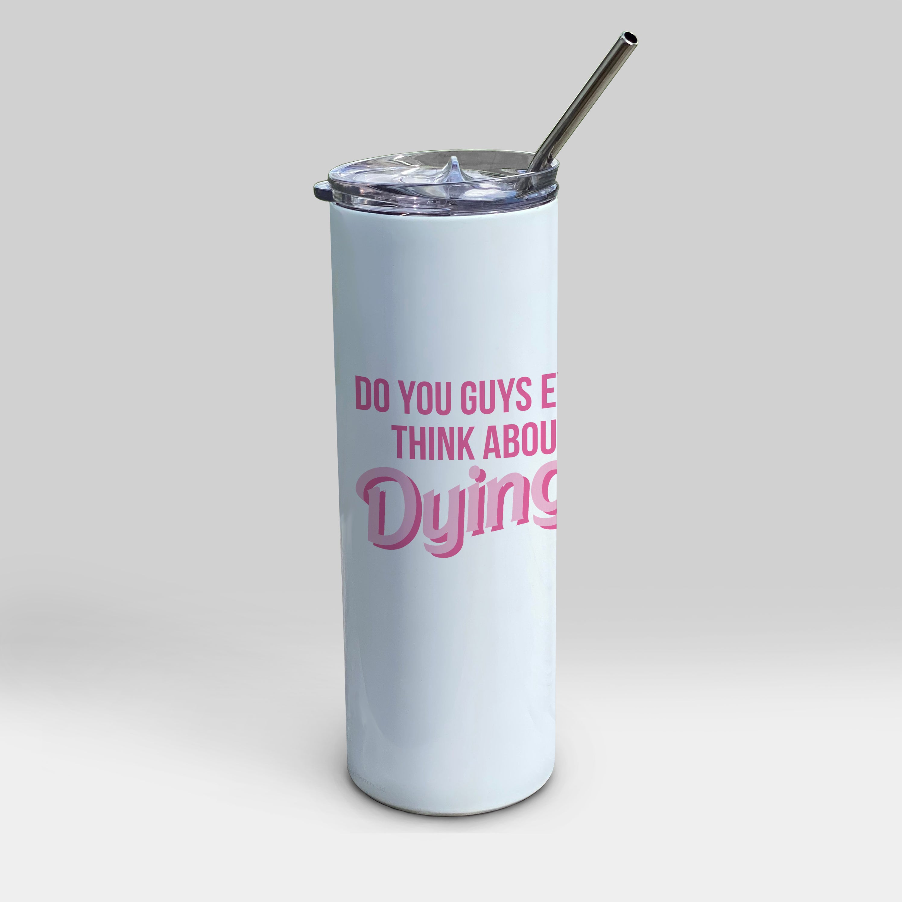 Trend Setters Originals (Do You Guys Ever Think About Dying) 20oz Stainless Steel Tumbler with Straw