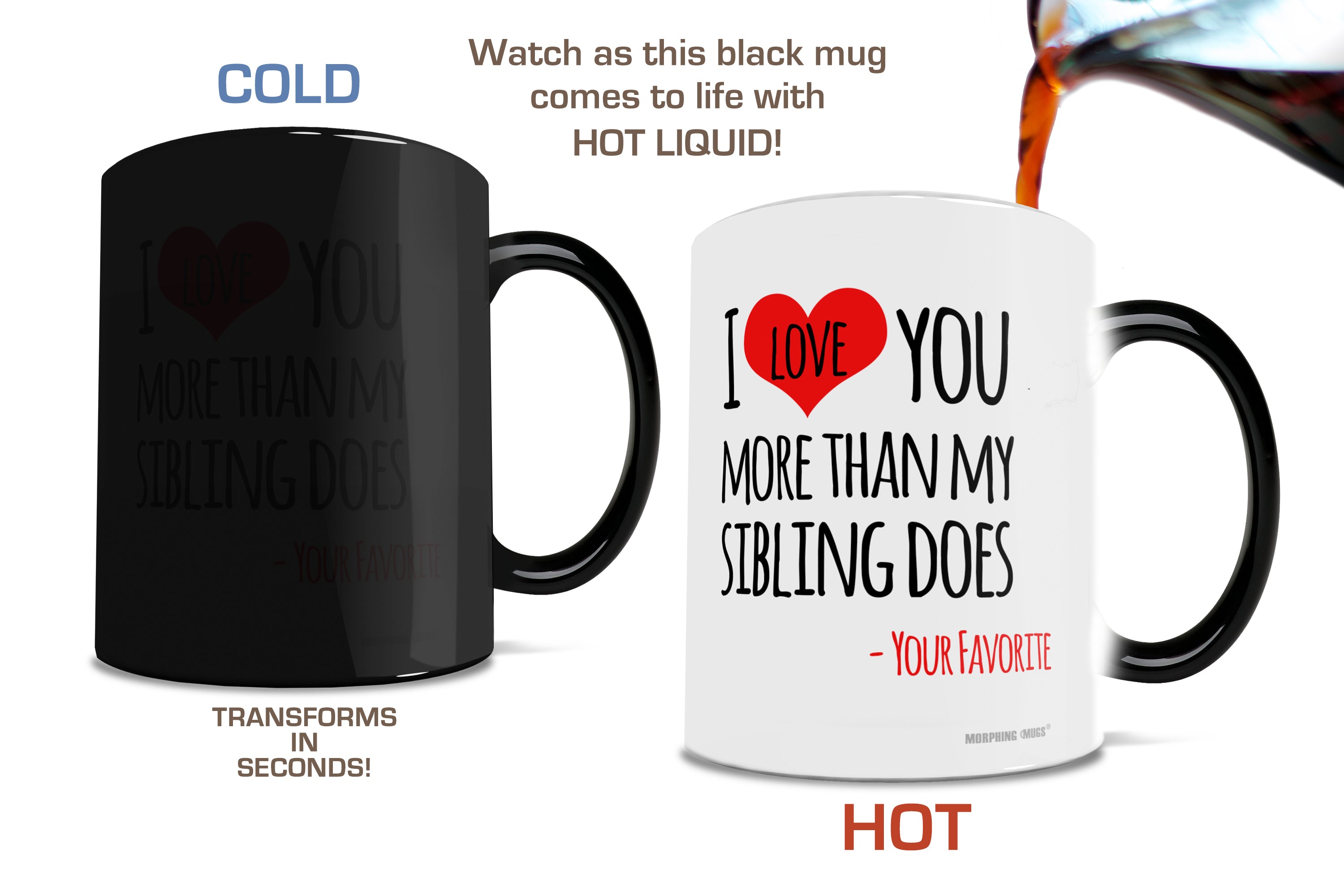 Parent Collection (I Love You More Than My Sibling Does) 11 oz Morphing Mugs® Heat-Sensitive Mug