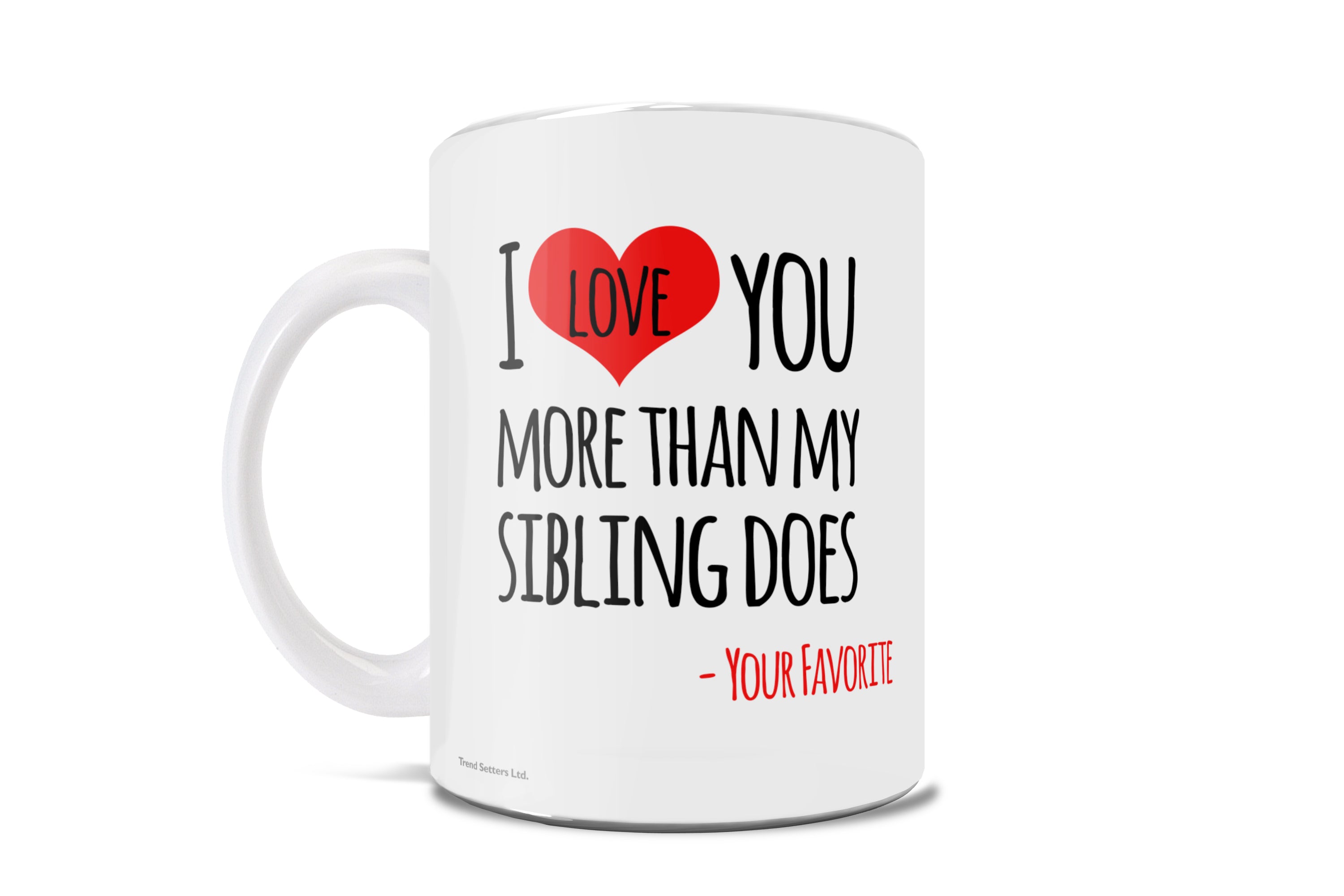 Parent Collection (I Love You More Than My Sibling Does) 11 oz White Ceramic Mug