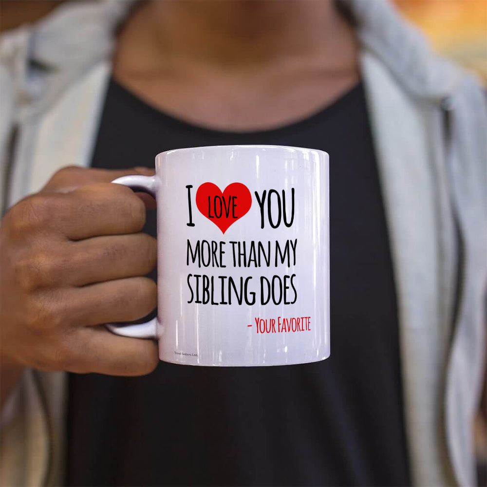 Parent Collection (I Love You More Than My Sibling Does) 11 oz White Ceramic Mug